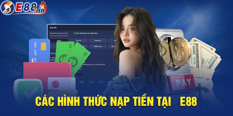 Các hình nạp tiền mà E88 cung cấp